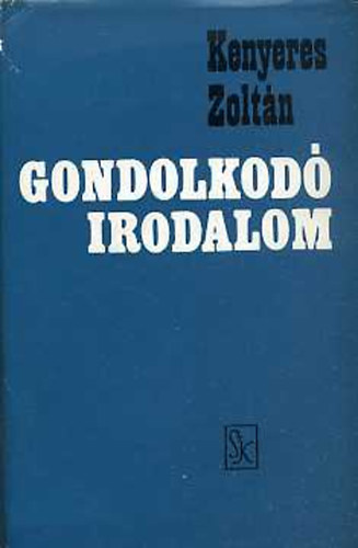 Kenyeres Zoltán: Gondolkodó irodalom