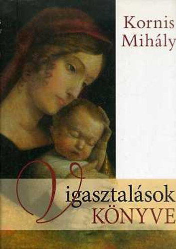 Kornis Mihály: Vigasztalások könyve (CD nélkül)