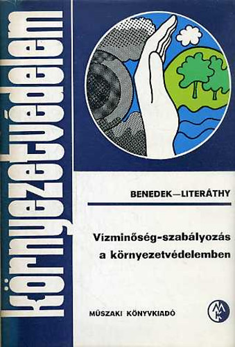 Dr. Benedek Pál; Dr. Literáthy Péter: A vízminőség-szabályozás a környezetvédelemben