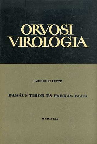 Bakács Tibor; Farkas Elek (szerk.): Orvosi virológia