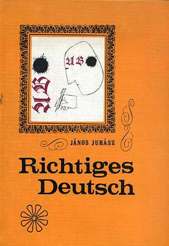 Juhász János: Richtiges Deutsch