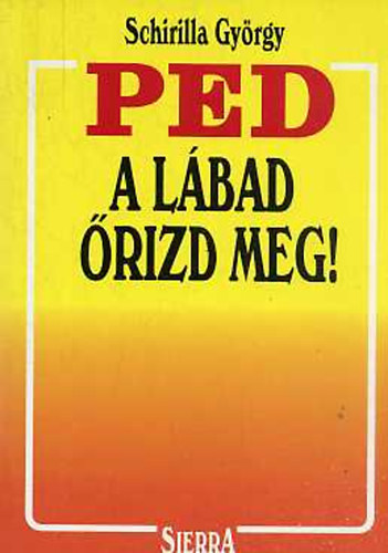 Schirilla György: PED, a lábad őrizd meg!