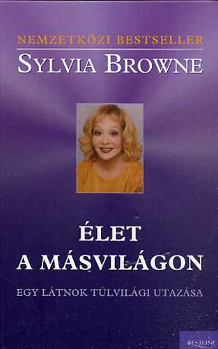 Sylvia Browne: Élet a másvilágon - Egy látnok túlvilági utazása