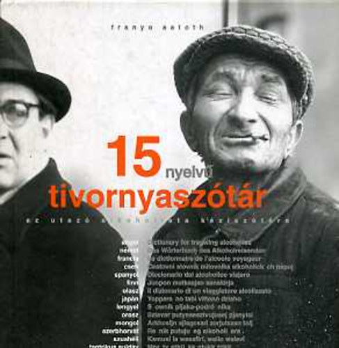 Franyo Aatoth: 15 nyelvű tivornyaszótár - az utazó alkoholista kéziszótára