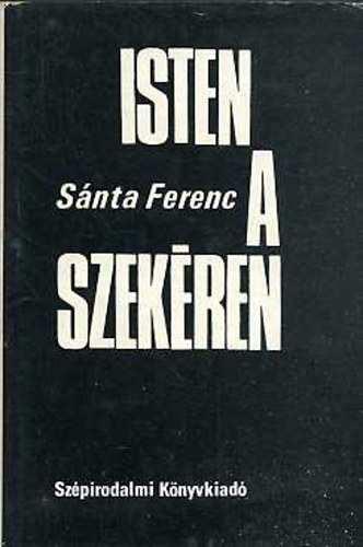 Sánta Ferenc: Isten a szekéren