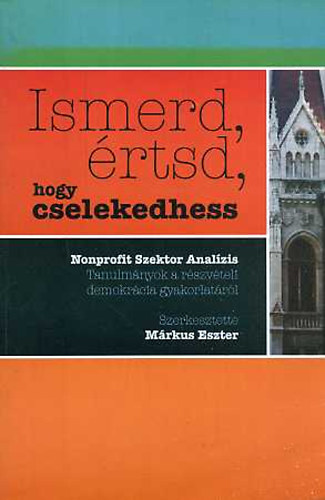 Márkus Eszter szerk.: Ismerd, értsd, hogy cselekedhess