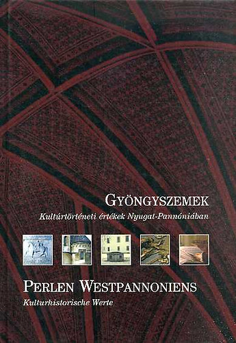 : Gyöngyszemek-Kultúrtörténeti értékek Nyugat-Pannóniában