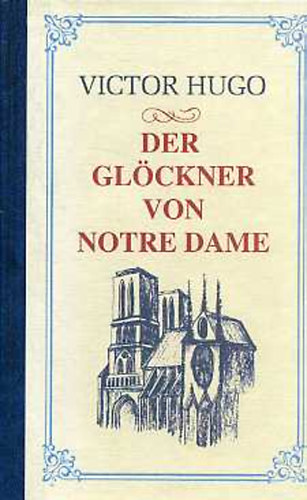 Victor Hugo: Der Glöckner von Notre-Dame