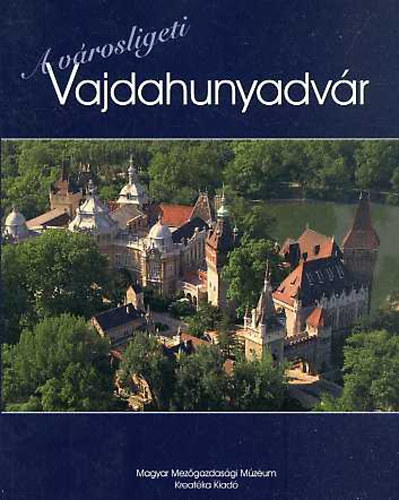 Estók János (szerk.): A városligeti Vajdahunyadvár