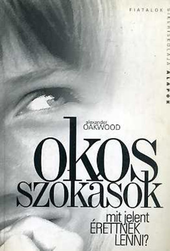 Alexander Oakwood: Okos szokások (mit jelent érettnek lenni?)