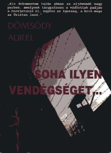 Dömsödy Aurél: Soha ilyen vendégséget...-Magyar tiszti hadifoglyok a Szovjetúnióban (1945-1947)