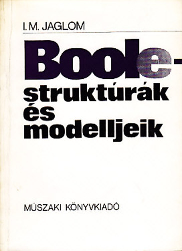 I.M. Jaglom: Boole-struktúrák és modelljeik