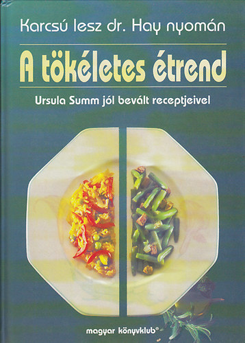 Ursula Summ: Karcsú lesz dr. Hay nyomán- A tökéletes étrend