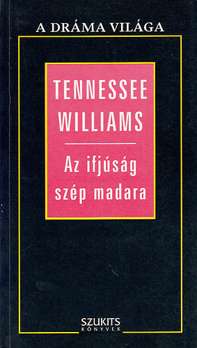 Tennessee Willams: Az ifjúság szép madara / Ez a ház bontásra vár