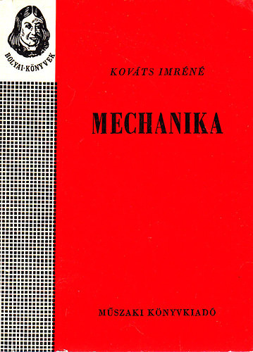 Kováts Imréné: Mechanika (Bolyai-könyvek)