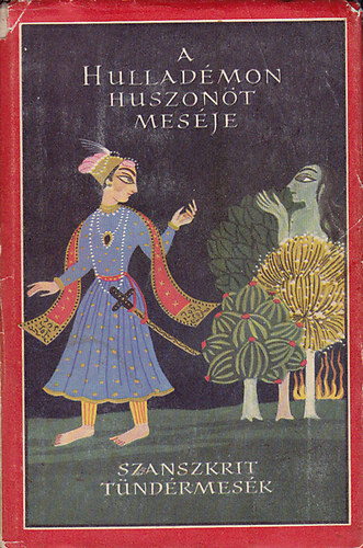 Vekerdi József (ford.): A hulladémon huszonöt meséje- Szanszkrit tündérmesék (Népek meséi)