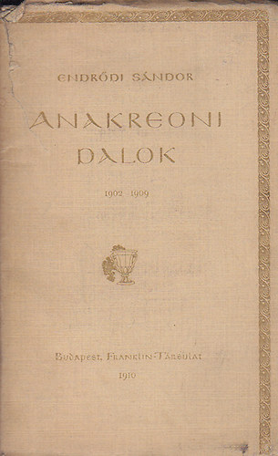 Endrődi Sándor: Anakreoni Dalok 1902-1909