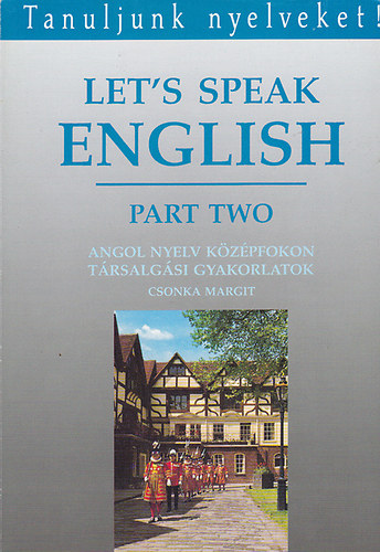 Csonka Margit: Let's speak English - Part two