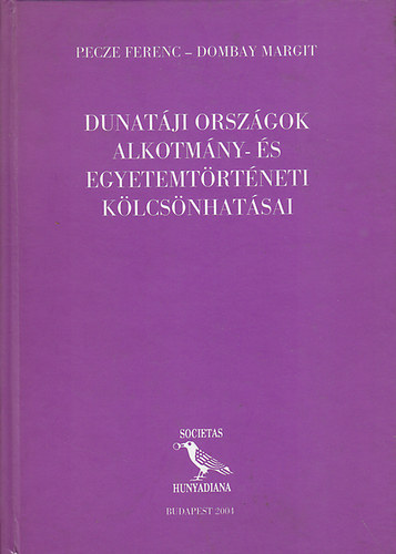 Pecze Ferenc-Dombay Margit: Dunatáji országok alkotmány- és egyetemtörténeti kölcsönhatásai