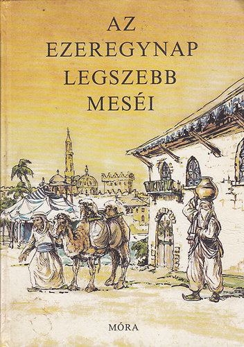 Móra Ferenc Könyvkiadó: Az ezeregynap legszebb meséi