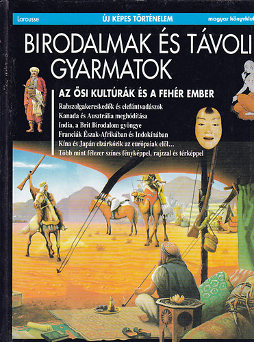 Larousse: Birodalmak és távoli gyarmatok (Új képes történelem)