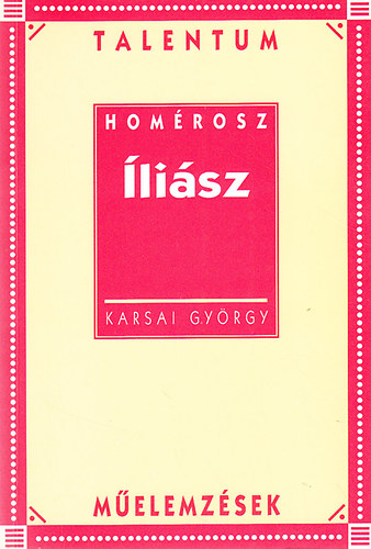 Karsai György: Íliász (Talentum műelemzések)