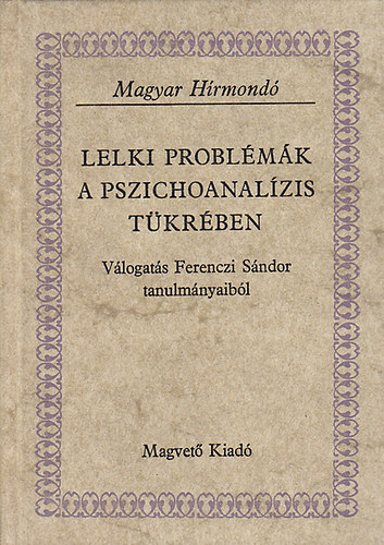 Ferenczi Sándor: Lelki problémák a pszichoanalízis tükrében (Magyar Hírmondó)