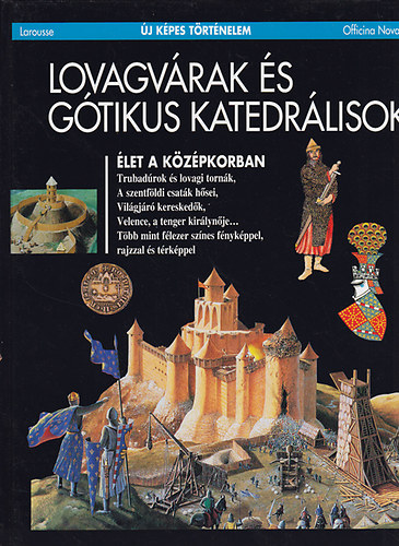 : Lovagvárak és gótikus katedrálisok- Élet a középkorban (Új képes történelem)