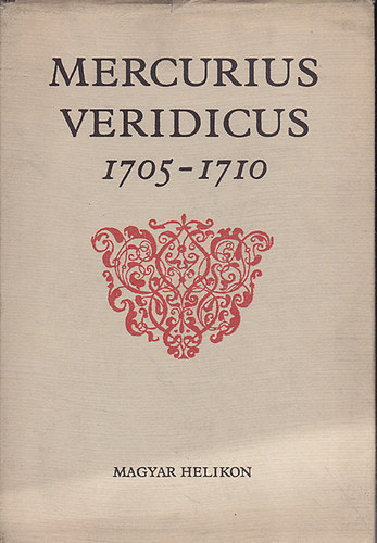 Magyar Helikon: Mercurius Veridicus 1705-1710