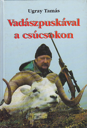 Ugray Tamás: Vadászpuskával a csúcsokon
