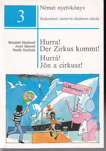 Rőnaháti Sándorné,Arató Jánosné, Paulik Ernőné: Német nyelvkönyv 3: Hurrá! Jön a cirkusz!