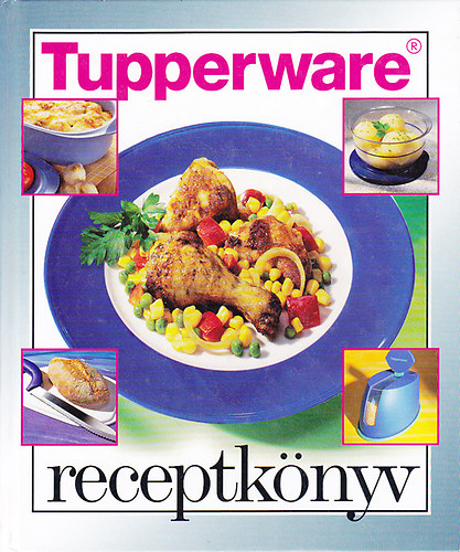 Tupperware Kereskedelmi Kft.: Tupperware receptkönyv