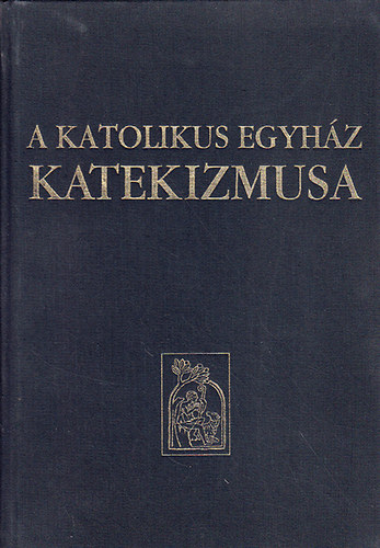 : A katolikus egyház katekizmusa