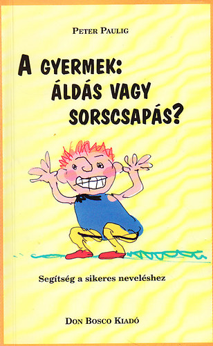 Peter Paulig: A gyermek: áldás vagy sorscsapás