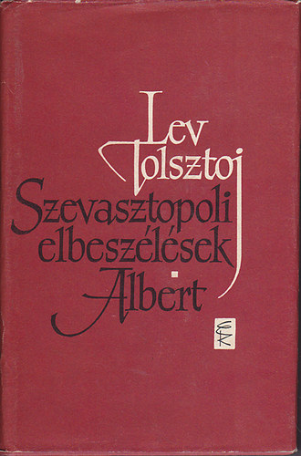 : Szevasztopoli elbeszélések - Albert és más elbeszélések