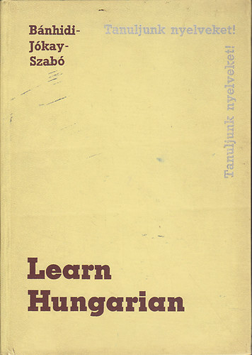 Bánhidi; Jókay; Szabó: Learn Hungarian (Tanuljunk nyelveket!)