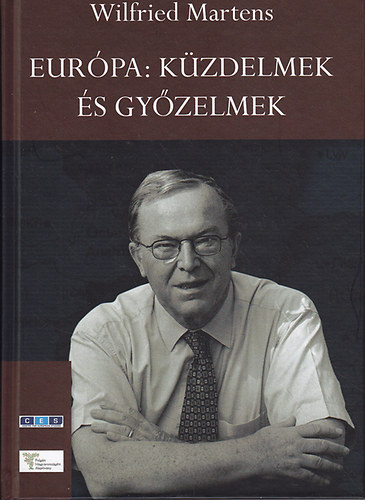 Martens, Wilfried: Európa: küzdelmek és győzelmek