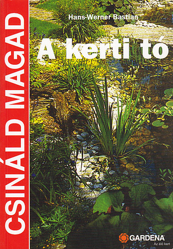 Hans-Werner Bastian: A kerti tó (Csináld magad)