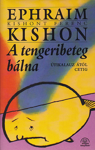 Ephraim Kishon (Kishont Ferenc): A tengeribeteg bálna - Útikalauz ától cetig