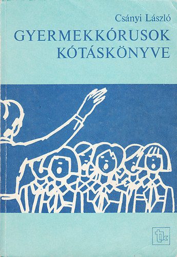 Csányi László: Gyermekkórusok Kótáskönyve