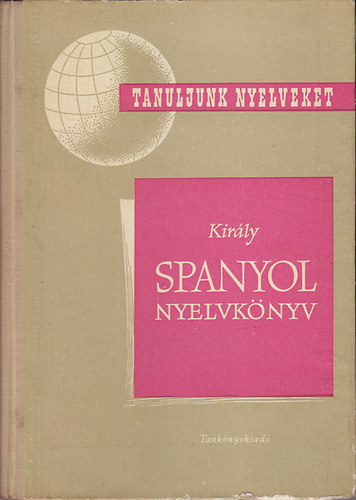 Dr. Király Rudolf: Spanyol nyelvkönyv (Király)