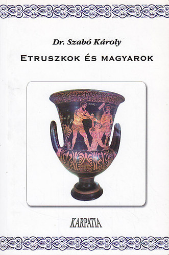 Dr. Szabó Károly: Etruszkok és magyarok