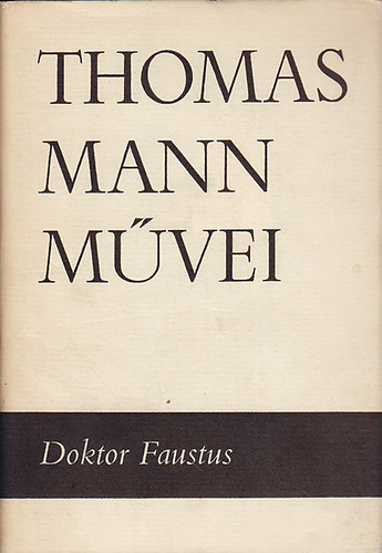 Thomas Mann: Doktor Faustus (Thomas Mann művei 7.)