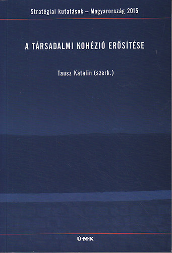 Tausz Katalin (szerk.): A társadalmi kohézió erősítése