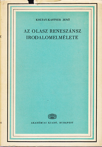 Koltay-Kastner Jenő: Az olasz reneszánsz irodalomelmélete