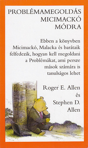 Roger E. Allen - Stephen D. Allen: Problémamegoldás Micimackó módra