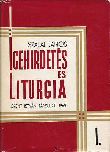 Szalai János: Igehirdetés és liturgia I.