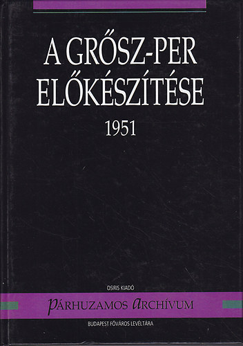 Szabó Csaba: A Grősz-per előkészítése 1951
