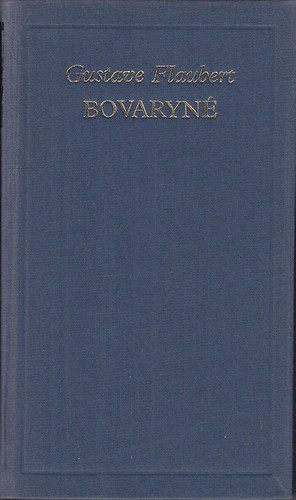 Gustave Flaubert: Bovaryné (A világirodalom klasszikusai 8.)