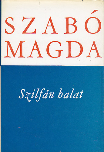 Szabó Magda: Szilfán halat - Összegyűjtött versek